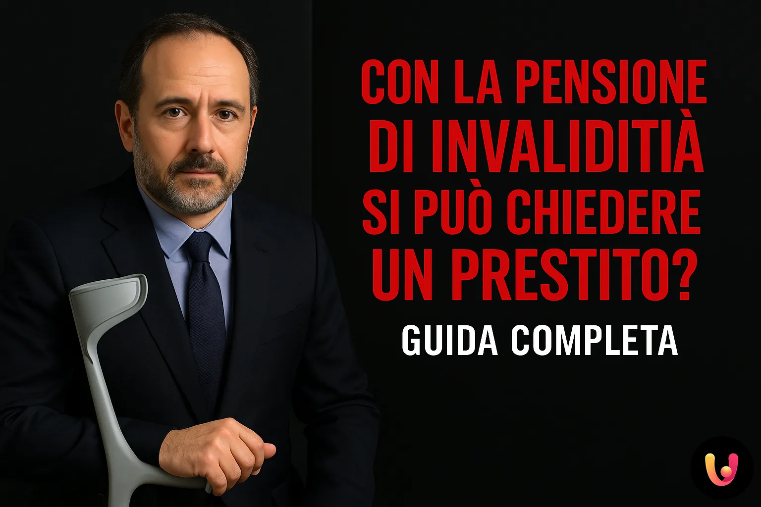 Prestito con pensione di invalidità – guida completa Uomo professionale con stampella, titolo guida su pensione di invalidità e prestito