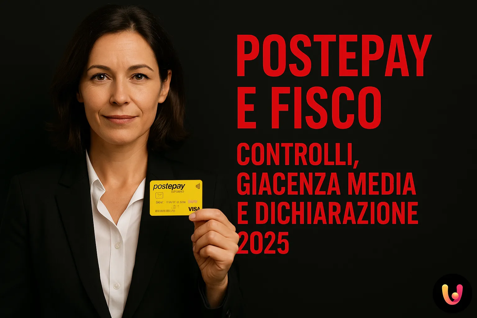 Postepay e Fisco 2025 – Controlli, Giacenza Media e Dichiarazione Donna professionale con Postepay in mano e scritta “Postepay e Fisco 2025”