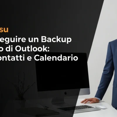 Backup Outlook: guida completa per email, contatti e calendario