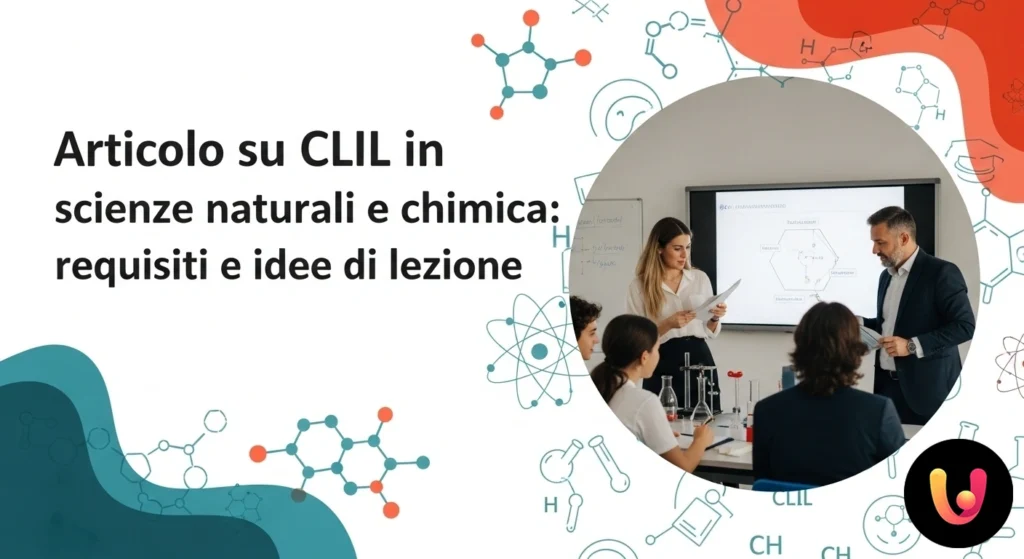 CLIL Scienze: Guida a requisiti, punteggio e lezioni Studenti analizzano un modello molecolare in un laboratorio di scienze, con termini scientifici in inglese su una lavagna.