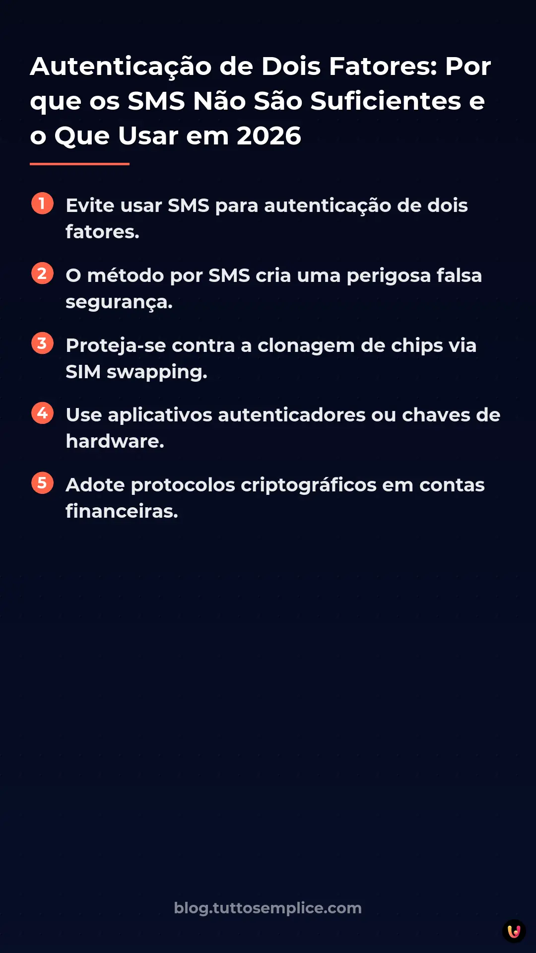 List: Autentica&ccedil;&atilde;o de Dois Fatores: Por que os SMS N&atilde;o S&atilde;o Suficientes e o Que Usar em 2026
