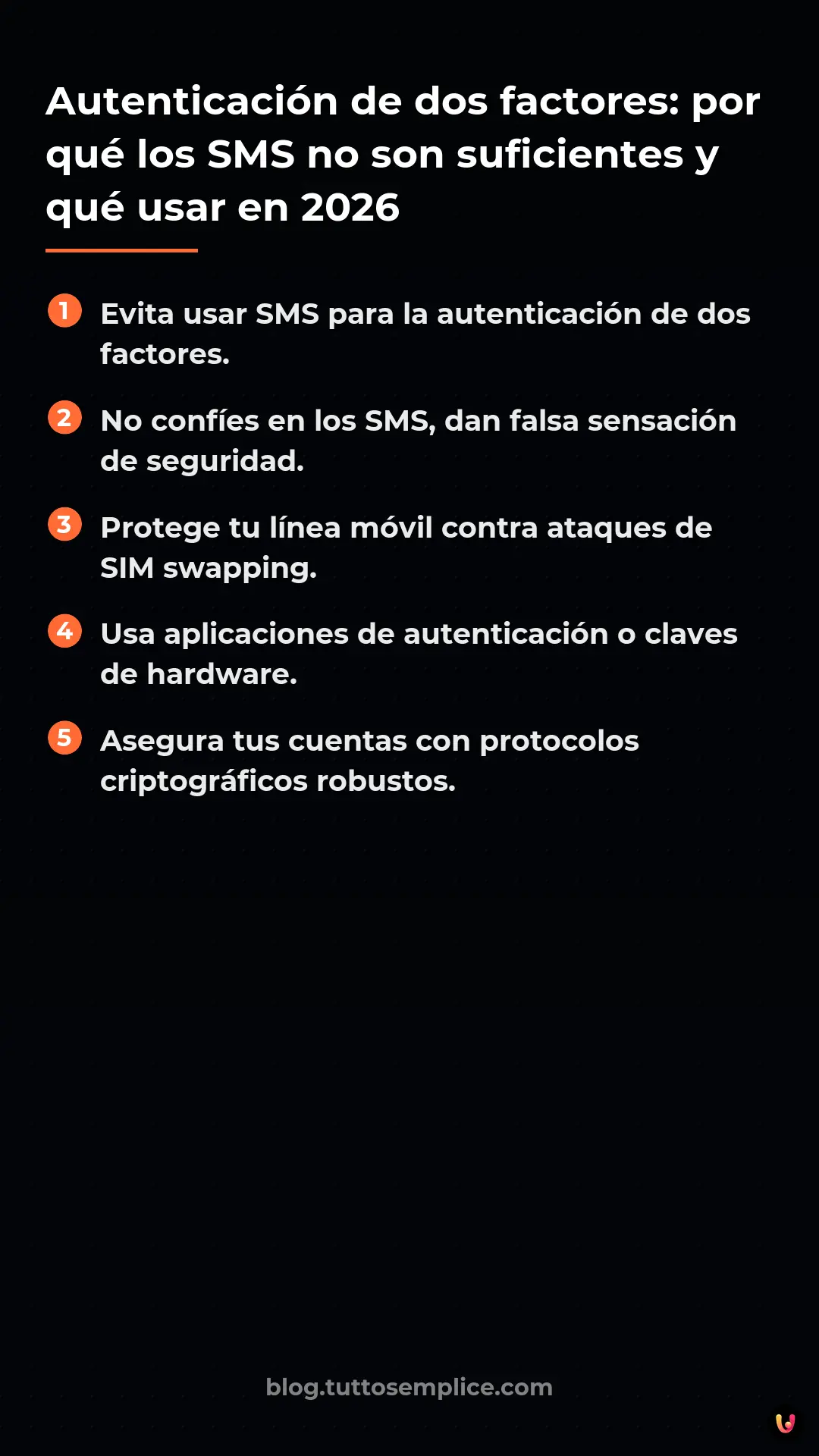 List: Autenticaci&oacute;n de dos factores: por qu&eacute; los SMS no son suficientes y qu&eacute; usar en 2026