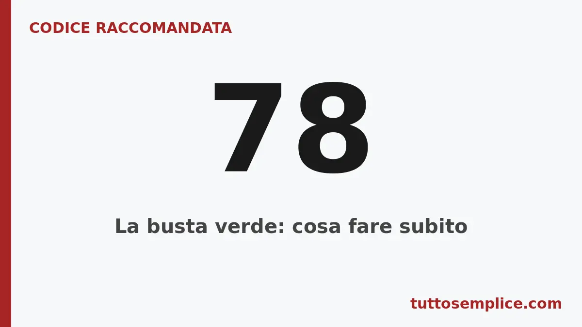 Codice raccomandata 78: La busta verde: cosa fare subito